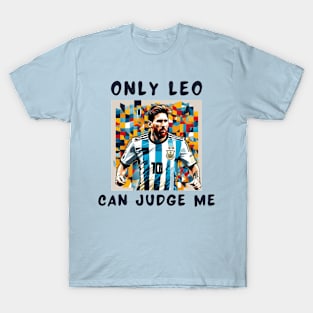 Only leo can judge me T-Shirt